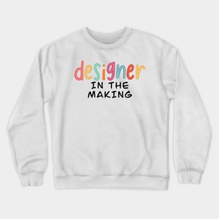 designer in the making Crewneck Sweatshirt